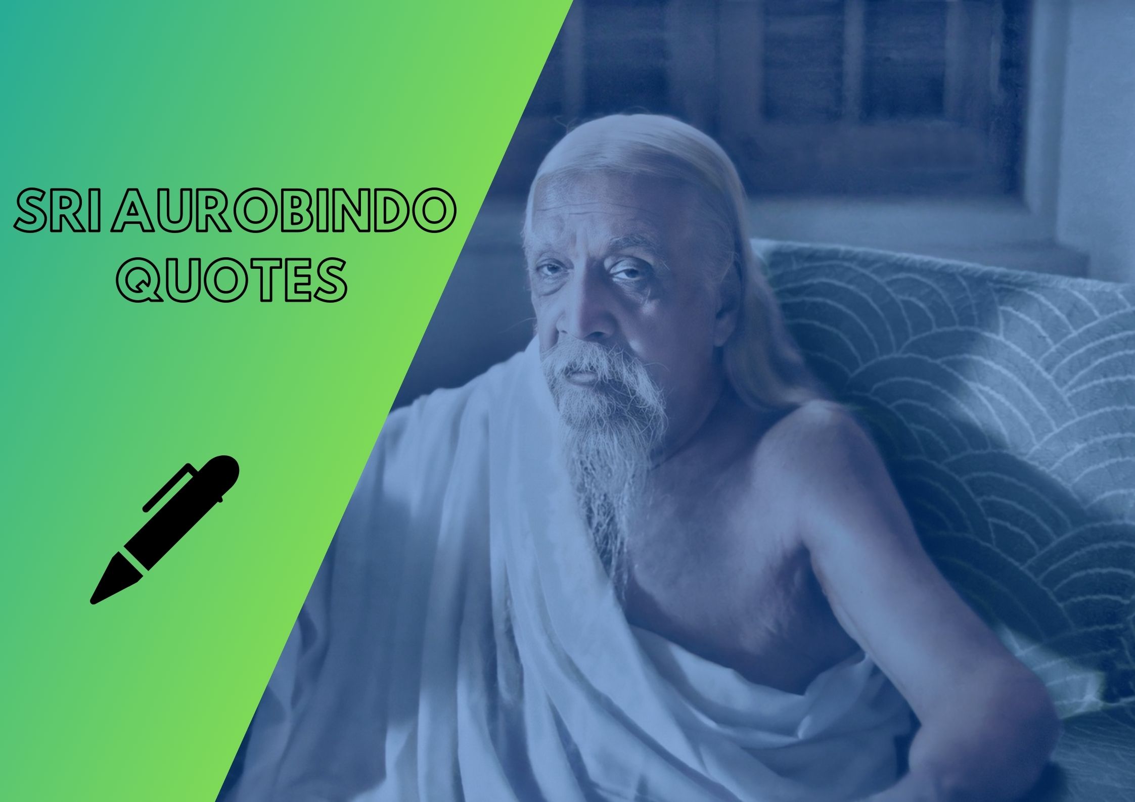 100+ Thought-Provoking Quotes By Sri Aurobindo That Will Change The Way You Live